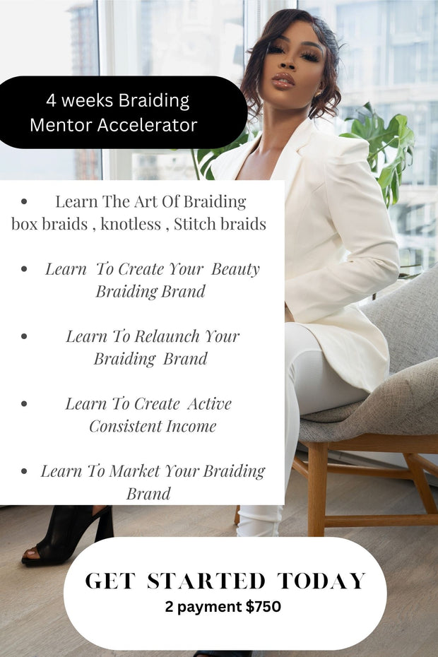 4 WEEK BRAIDING MENTOR  ACCELERATOR